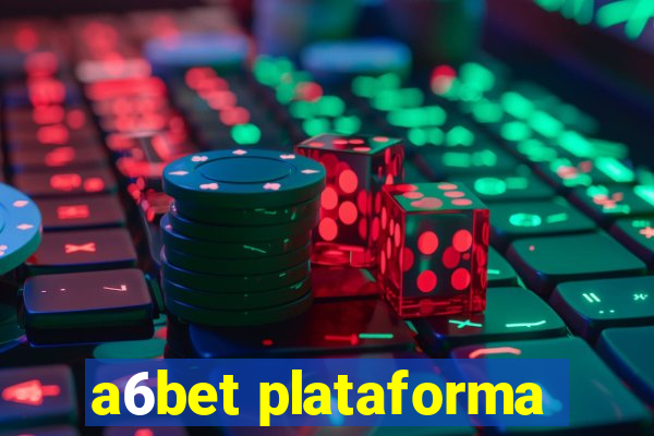 a6bet plataforma